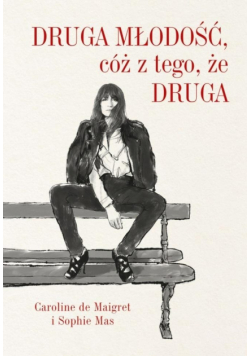 Druga młodość cóż z tego że druga