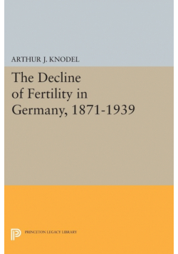 The Decline of Fertility in Germany, 1871-1939