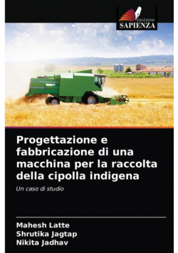 Progettazione e fabbricazione di una macchina per la raccolta della cipolla indigena
