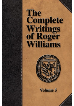 The Complete Writings of Roger Williams - Volume 5