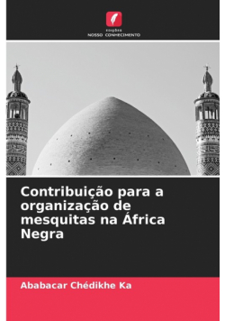 Contribuição para a organização de mesquitas na África Negra