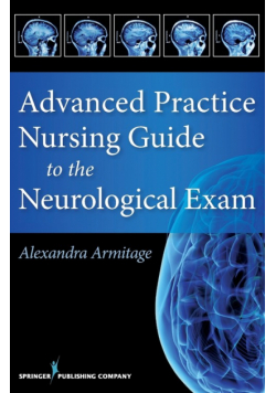 Advanced Practice Nursing Guide to the Neurological Exam