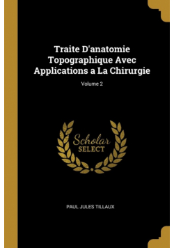 Traite D'anatomie Topographique Avec Applications a La Chirurgie; Volume 2