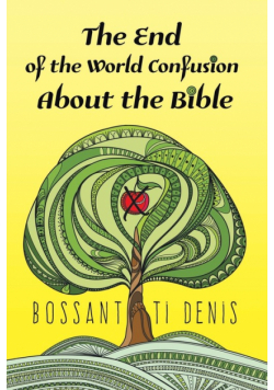 The End of the World Confusion About the Bible