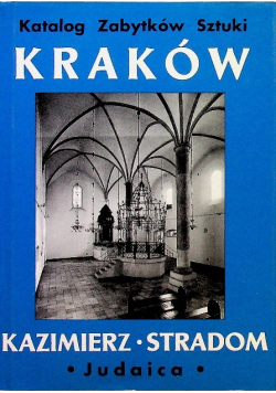 Katalog zabytków sztuki w Polsce Miasto Kraków Kazimierz Stradom