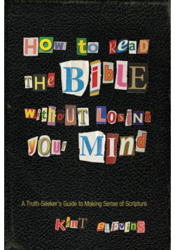 How to Read the Bible Without Losing Your Mind