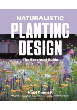 Naturalistic Planting Design The Essential Guide