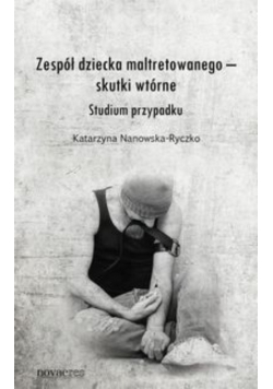 Zespół dziecka maltretowanego – skutki wtórne