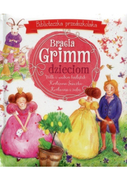 Bracia Grimm dzieciom Biblioteczka przedszkolaka