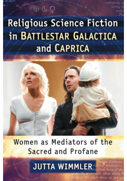 Religious Science Fiction in Battlestar Galactica and Caprica