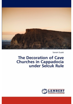 The Decoration of Cave Churches in Cappadocia Under Selcuk Rule
