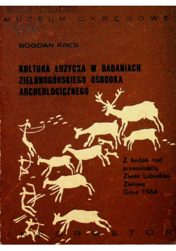Kultura Łużycka w badaniach zielonogórskich ośrodka archeologicznego