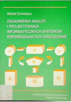 Zagadnienia analizy i projektowania informatycznych systemów wspomagających zarządzanie