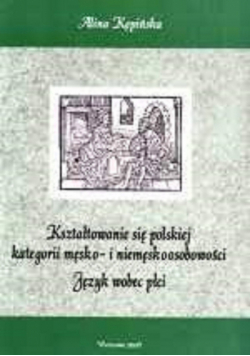 Kształtowanie się polskiej kategorii męsko - i niemęsko osobowości Język wobec płci