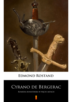Cyrano de Bergerac. Komedia bohaterska w pięciu aktach