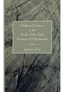 Neglected Factors in the Study of the Early Progress of Christianity