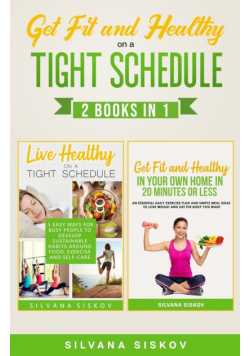 Get Fit And Healthy On A Tight Schedule 2 Books In 1