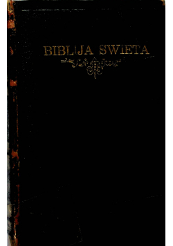 Biblija Święta to jest wszystko pismo święte Starego i Nowego Testamentu 1928r