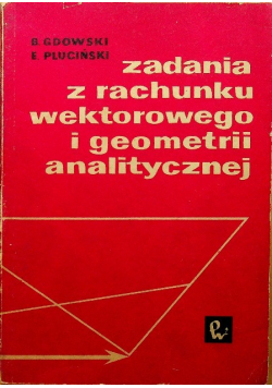 Zadania z rachunku wektorowego i geometrii