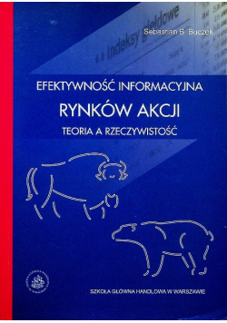 Efektywność informacyjna rynków akcji Teoria a rzeczywistość