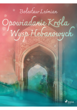 Klechdy sezamowe. Opowiadanie Króla Wysp Hebanowych