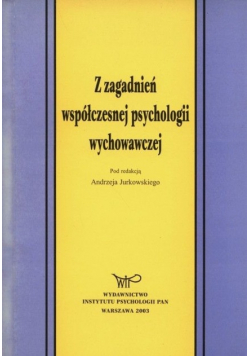 Z zagadnień współczesnej psychologii wychowawczej