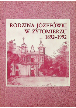 Rodzina Józefówki w Żytomierzu 1892 1992