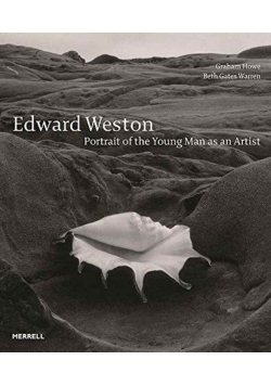 Edward Weston - Portrait of the Young Man as an Artist