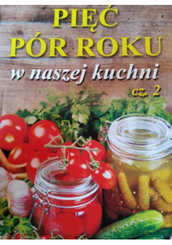Pięć pór roku w naszej kuchni część 2