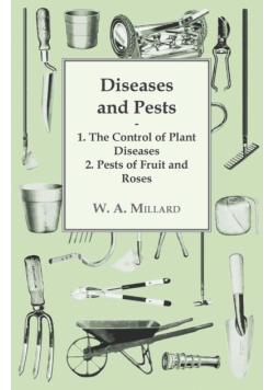 Diseases and Pests 1. The Control of Plant Diseases 2. Pests of Fruit and Roses