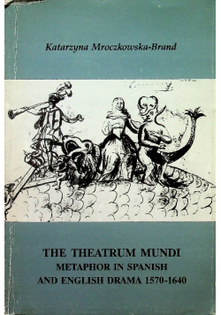 The theatrum mundi metaphor in Spanish and English drama 1570  1640