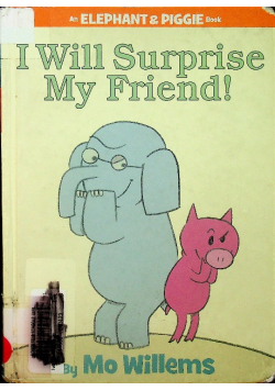 I Will Surprise My Friend! Mo Willems