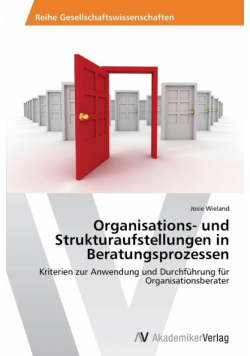 Organisations- und Strukturaufstellungen in Beratungsprozessen