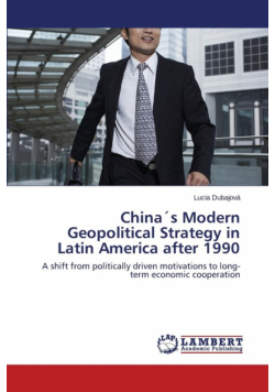 Chinas Modern Geopolitical Strategy in Latin America After 1990