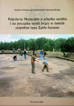 Pojezierze Mazurskie u schyłku neolitu i na początku epoki brązu w świetle zespołów typu Ząbie Szestno