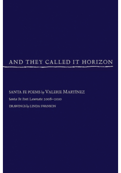 And They Called It Horizon, Santa Fe Poems
