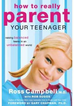 How to Really Parent Your Teenager