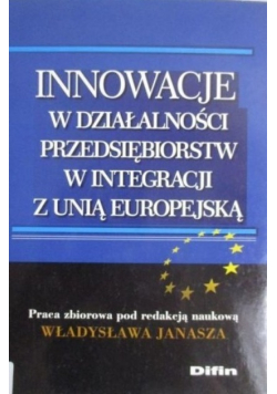 Innowacje w działalności przedsiębiorstw w integracji z Unią Europejską