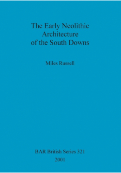 The Early Neolithic Architecture of the South Downs