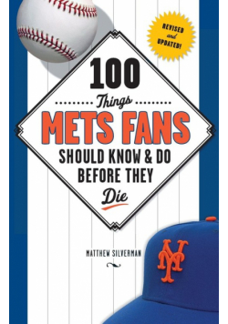 100 Things Mets Fans Should Know & Do Before They Die
