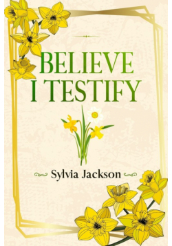 Believe I Testify
