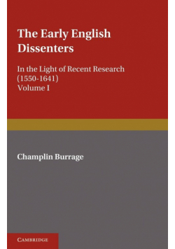 The Early English Dissenters (1550-1641)