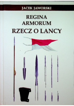 Regina Armorum Rzecz o lancy