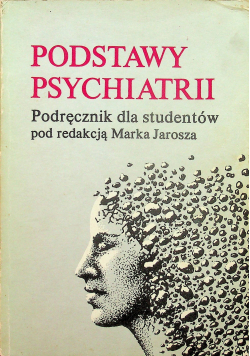 Podstawy psychiatrii Podręcznik dla studentów