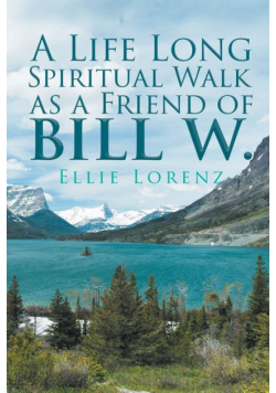 A Life Long Spiritual Walk as a Friend of Bill W.