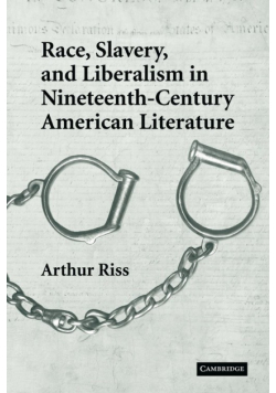 Race, Slavery, and Liberalism in Nineteenth-Century American Literature