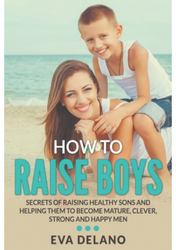 How to Raise Boys