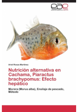 Nutrición alternativa en Cachama, Piaractus brachypomus