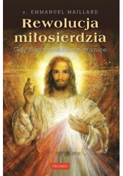 Rewolucja miłosierdzia Gdy Bóg przekracza granice