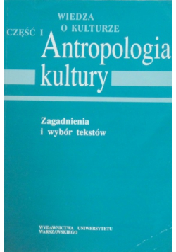 Wiedza o kulturze Antropologia kultury Część I